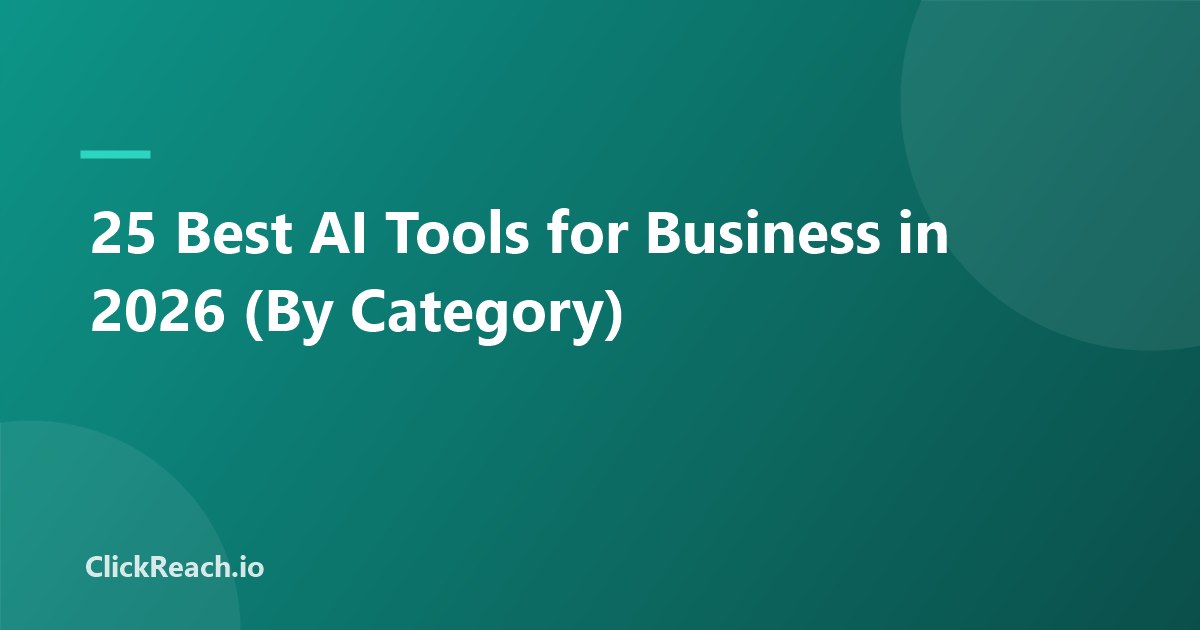 25 Best AI Tools for Business in 2026 (By Category)