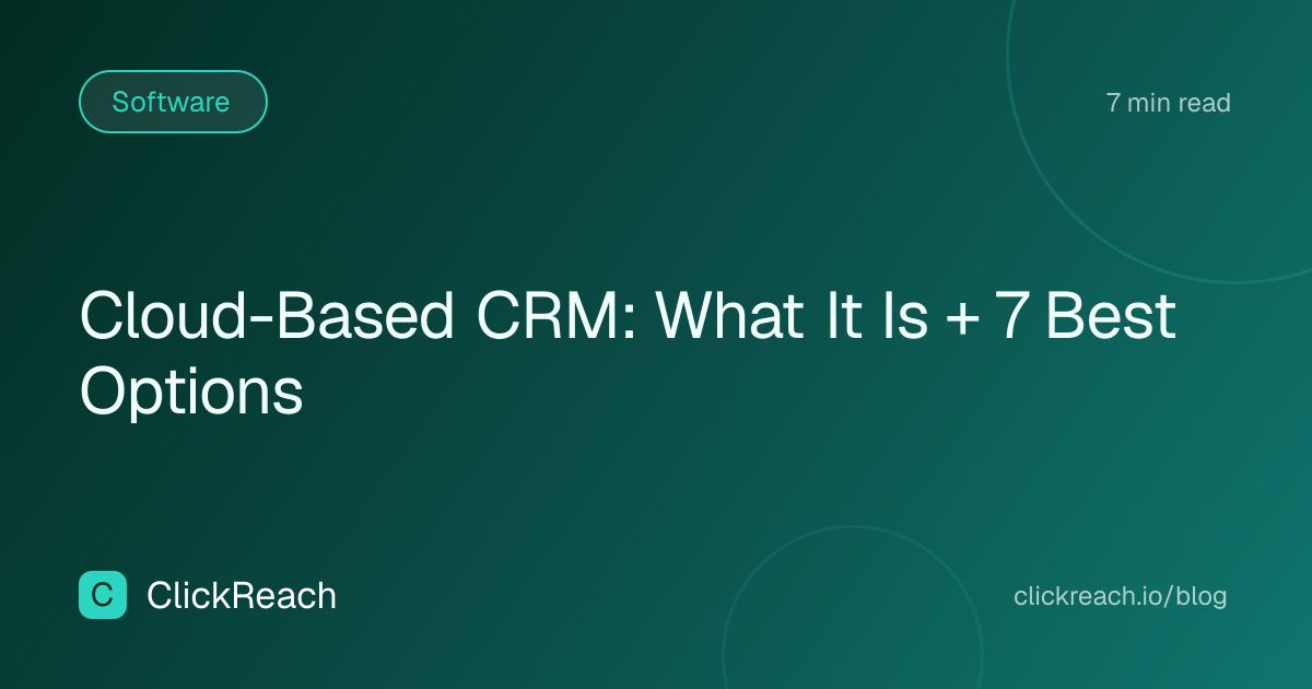 Cloud-Based CRM: What It Is + 7 Best Options