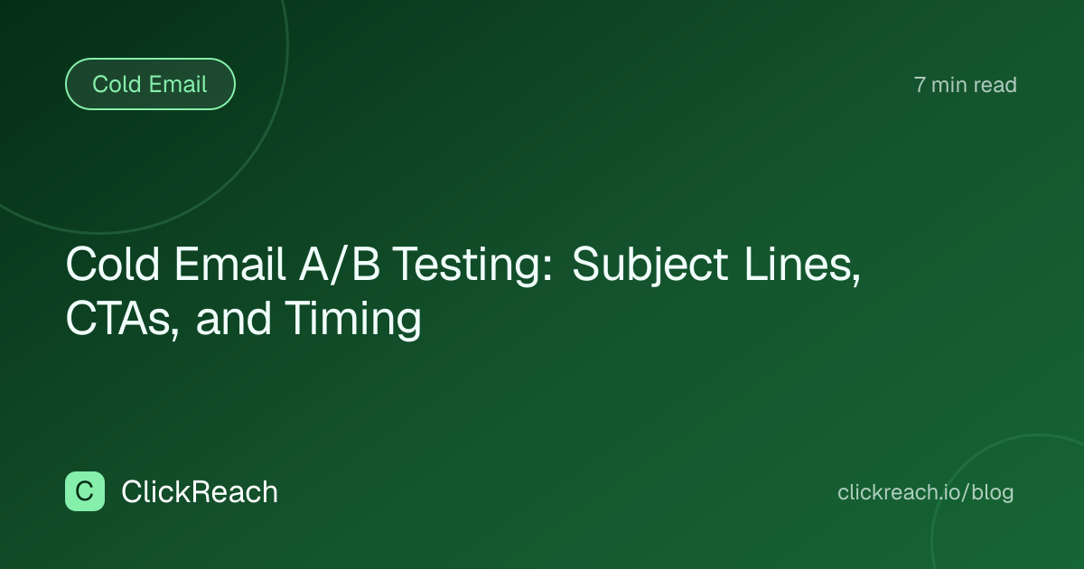 Cold Email A/B Testing: Subject Lines, CTAs, and Timing