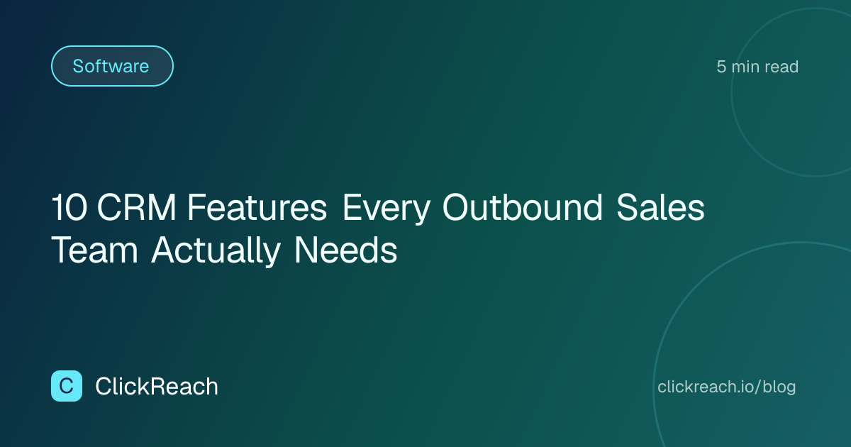 10 CRM Features Every Outbound Sales Team Actually Needs