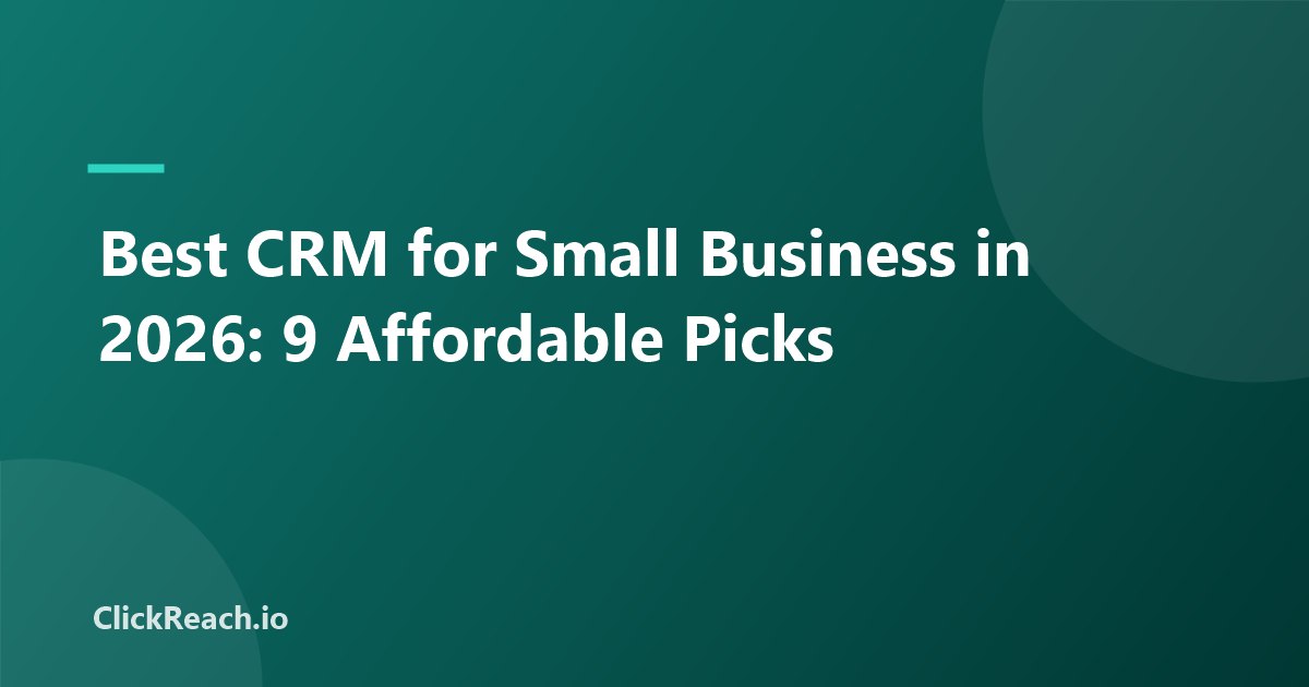 Best CRM for Small Business in 2026: 9 Affordable Picks