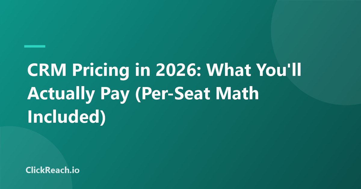 CRM Pricing in 2026: What You'll Actually Pay (Per-Seat Math Included)