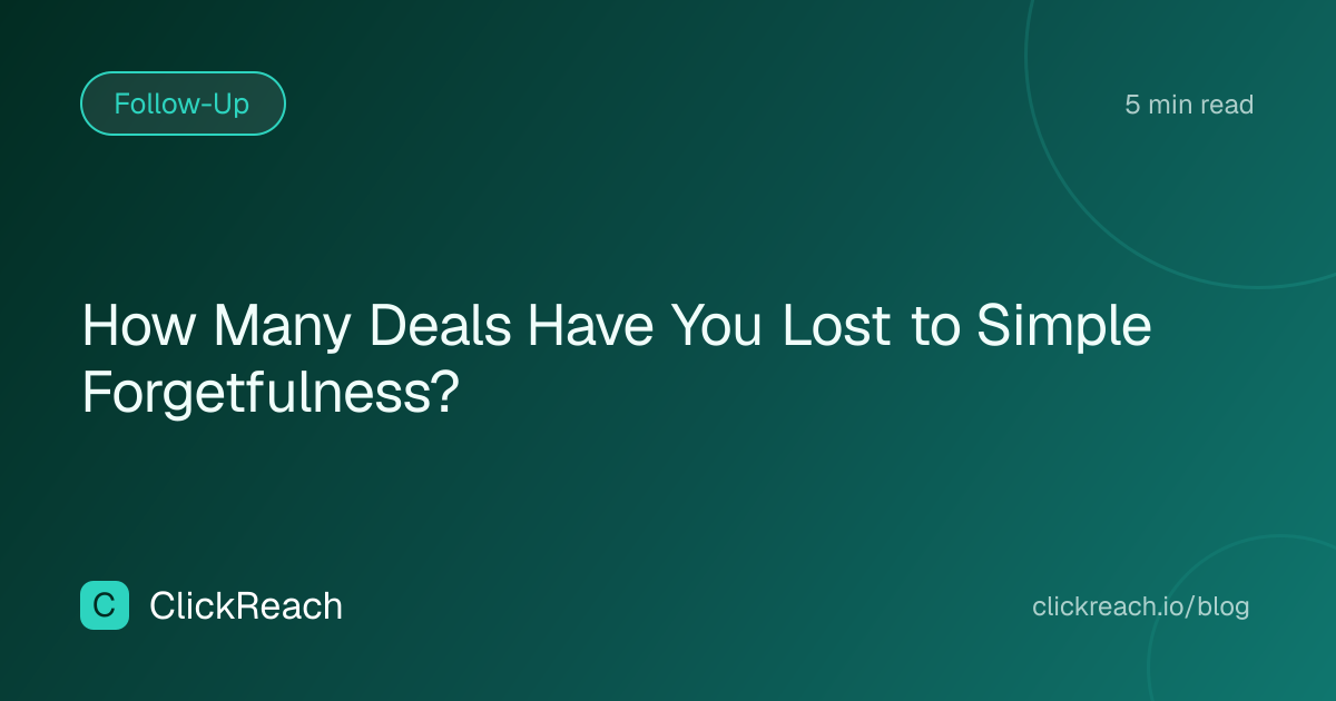 How Many Deals Have You Lost to Simple Forgetfulness?