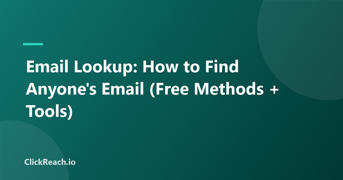 Email Lookup: How to Find Anyone's Email (Free Methods + Tools)
