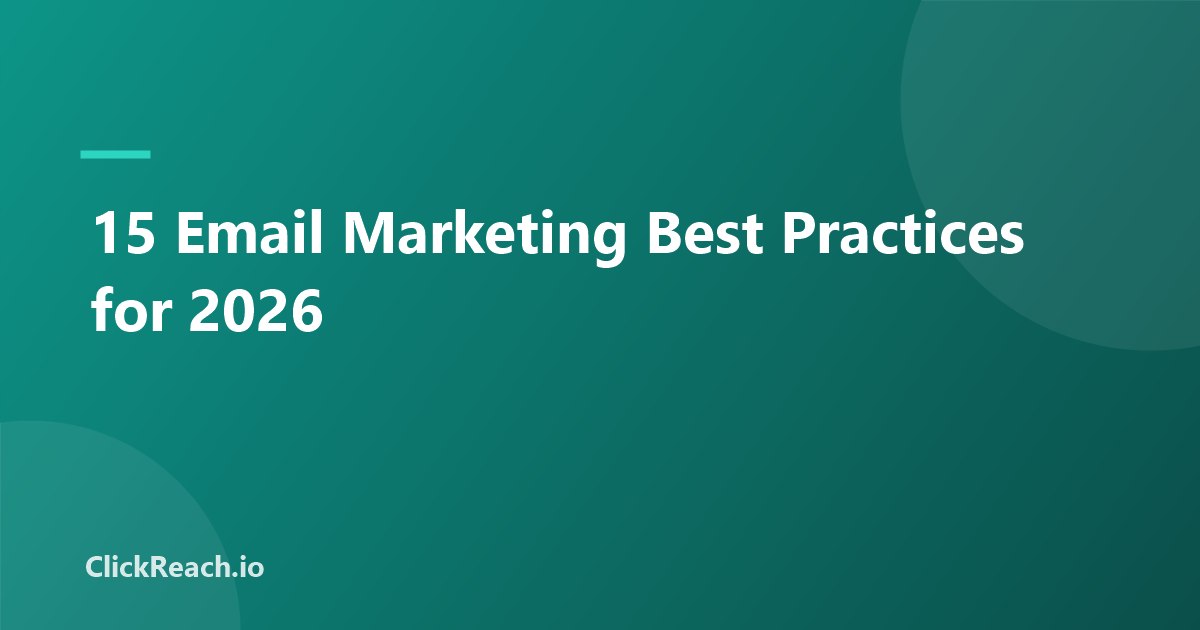 15 Email Marketing Best Practices for 2026