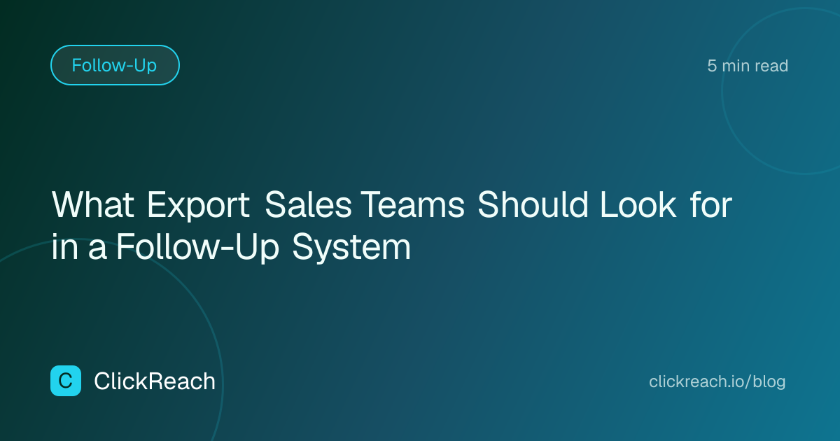 What Export Sales Teams Should Look for in a Follow-Up System