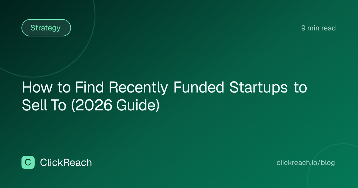 How to Find Recently Funded Startups to Sell To (2026 Guide)