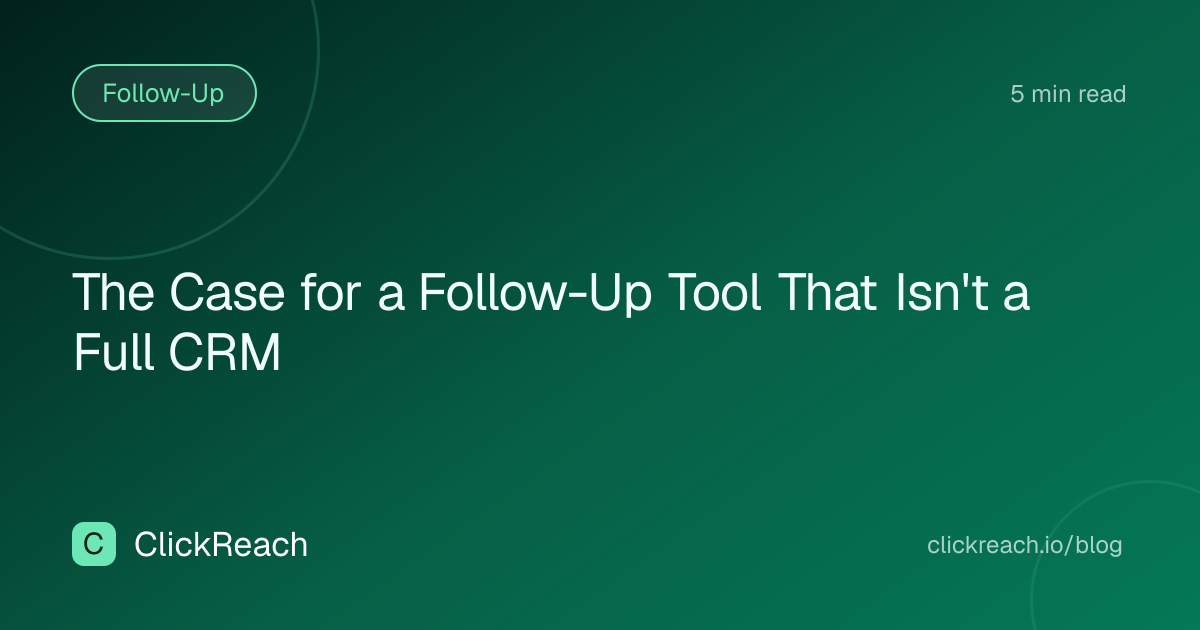 The Case for a Follow-Up Tool That Isn't a Full CRM