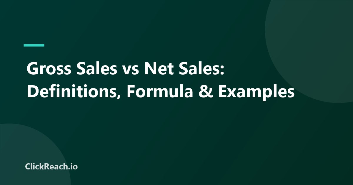 Gross Sales vs Net Sales: Definitions, Formula & Examples