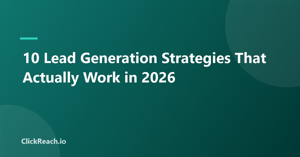 10 Lead Generation Strategies That Actually Work in 2026