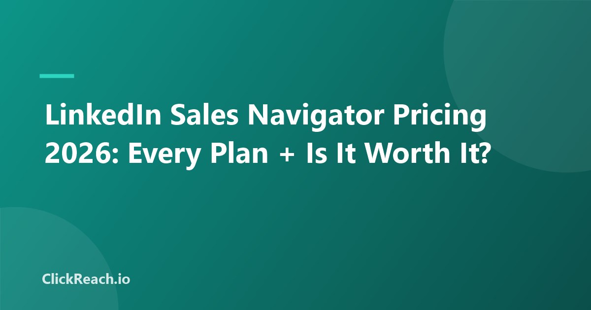 LinkedIn Sales Navigator Pricing 2026: Every Plan + Is It Worth It?