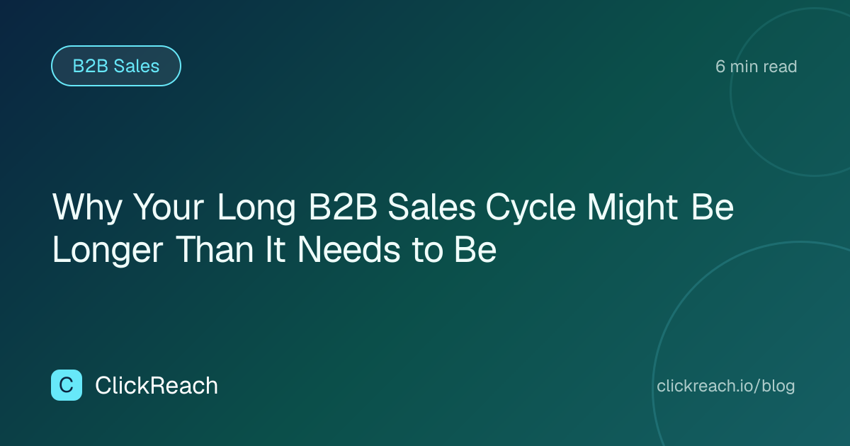 Why Your Long B2B Sales Cycle Might Be Longer Than It Needs to Be