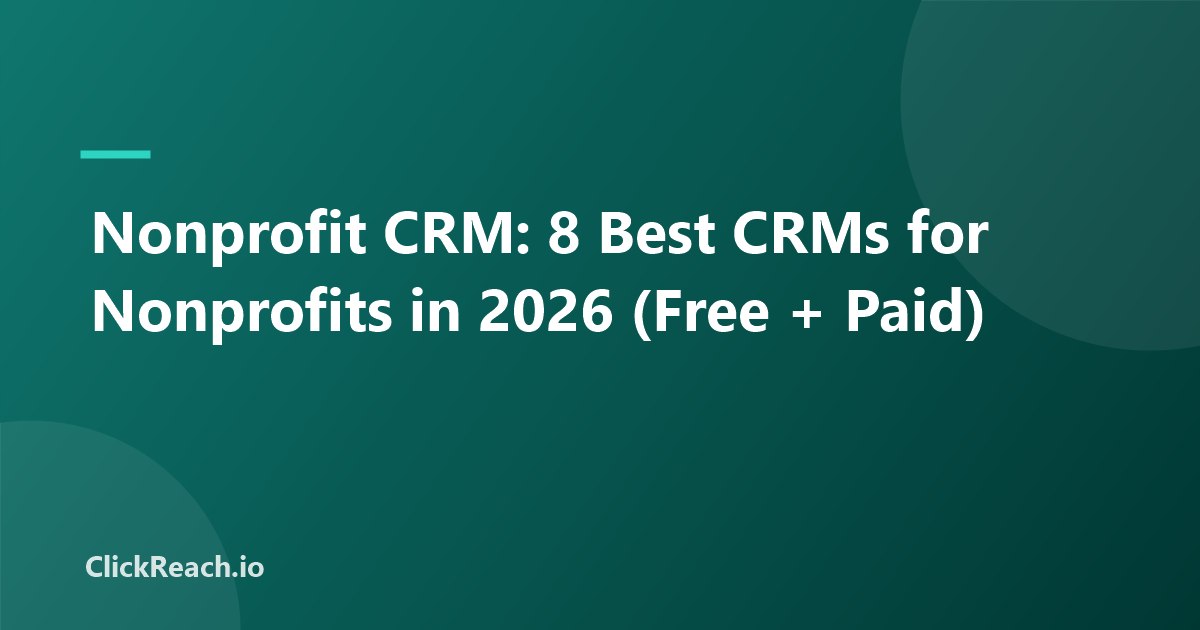 Nonprofit CRM: 8 Best CRMs for Nonprofits in 2026 (Free + Paid)