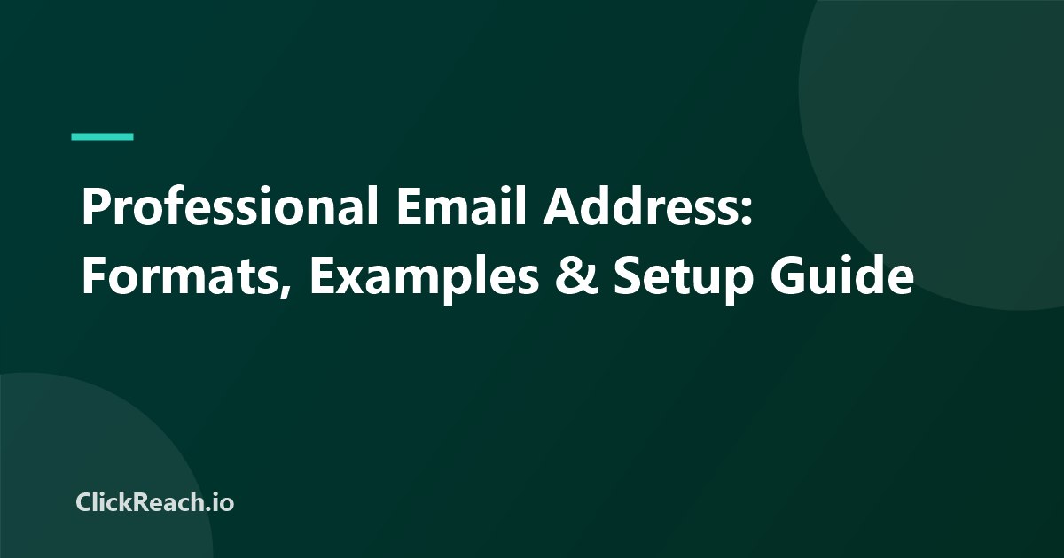 Professional Email Address: Formats, Examples & Setup Guide