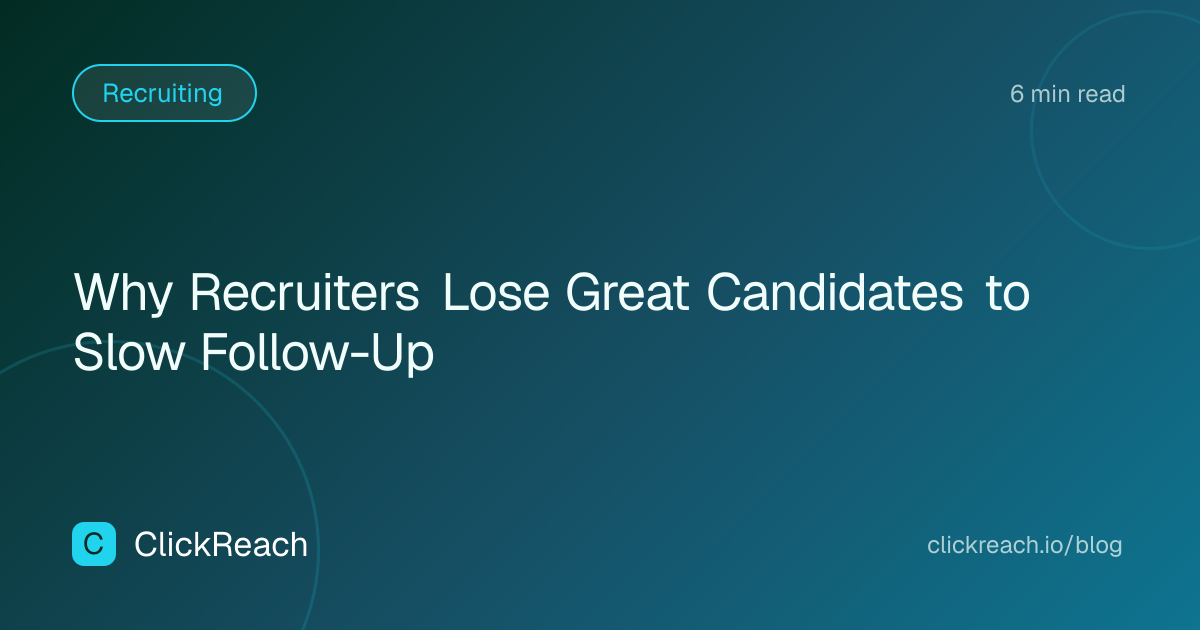 Why Recruiters Lose Great Candidates to Slow Follow-Up