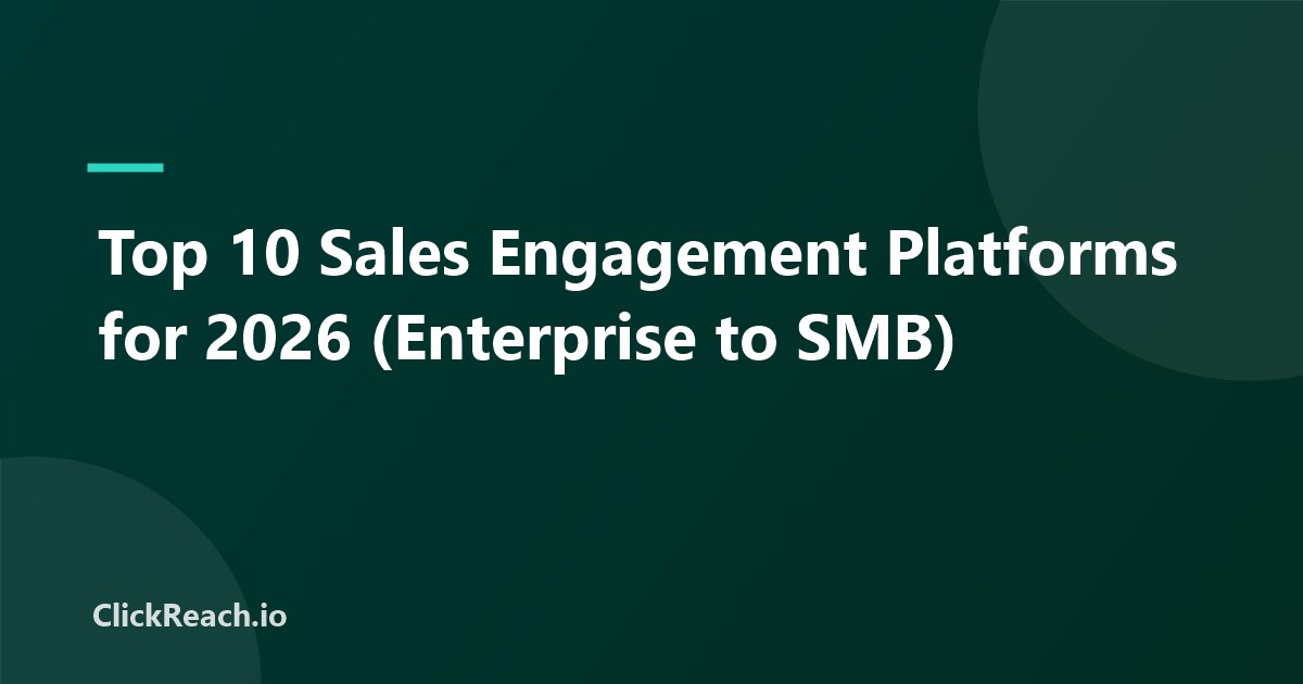 Top 10 Sales Engagement Platforms for 2026 (Enterprise to SMB)