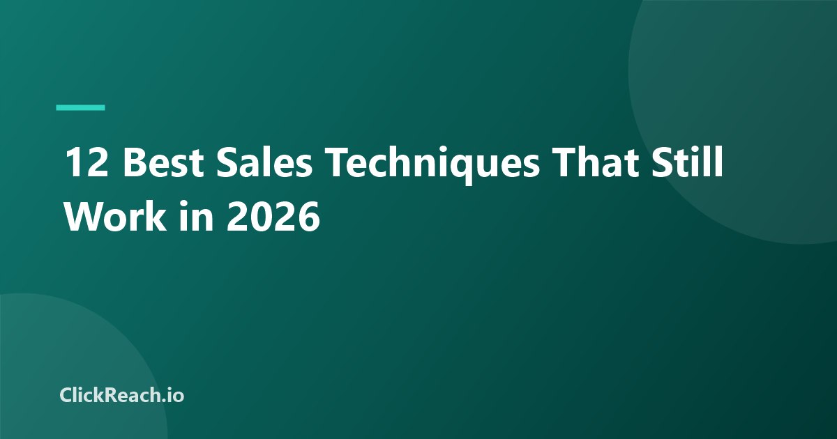 12 Best Sales Techniques That Still Work in 2026